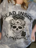 Dead inside but caffeinated tee