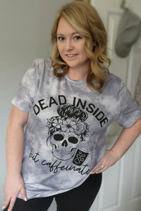 Dead inside but caffeinated tee